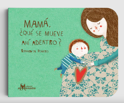 Mamá ¿qué se mueve ahí adentro?