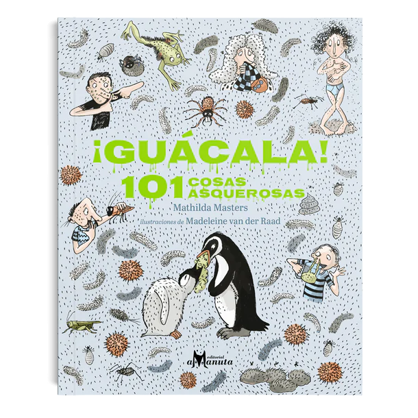 Libro ¡Guácala! 101 cosas asquerosas - Amanuta