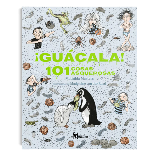 Libro ¡Guácala! 101 cosas asquerosas - Amanuta